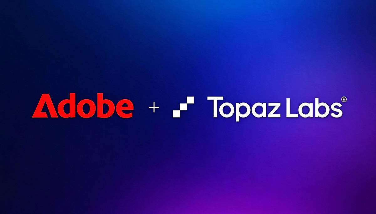 东方摄影|Adobe 收购 Topaz Labs,AI 图像增强品牌独立运营
